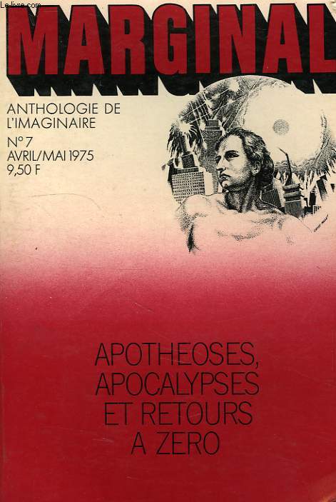 MARGINAL, ANTHOLOGIE DE L'IMAGINAIRE, N 7, AVRIL-MAI 1975, APOTHEOSES, APOCALYPSES ET RETOURS A ZERO