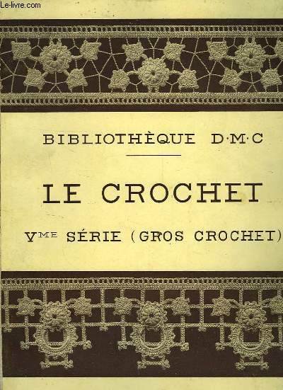 LE CROCHET, Ve SERIE (GROS CROCHET)