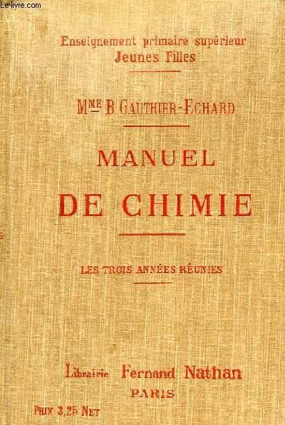 MANUEL DE CHIMIE, LES 3 ANNEES REUNIES, EPS (JEUNES FILLES), CC, CANDIDATES AU BREVET ELEMENTAIRE ET A L'ECOLE NORMALE