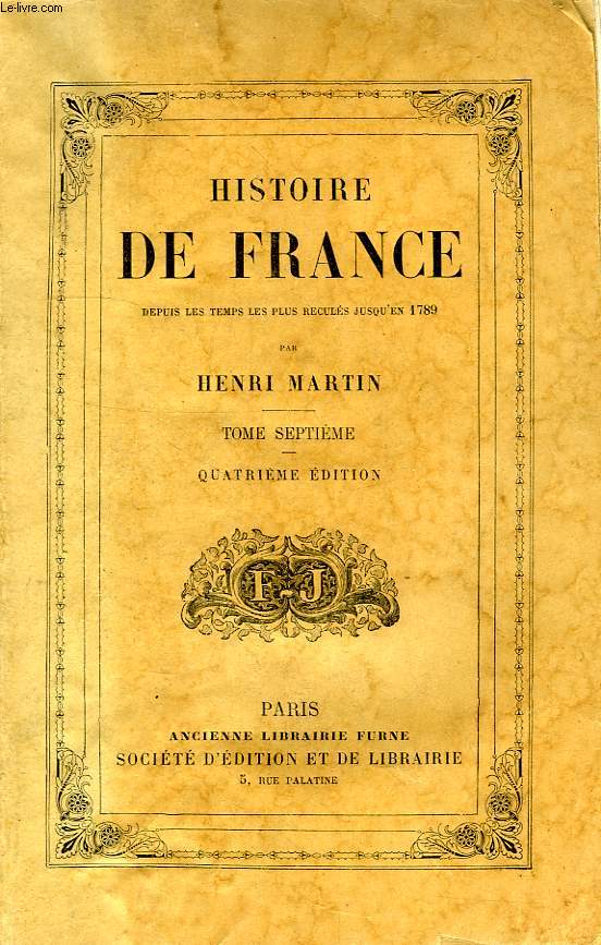 HISTOIRE DE FRANCE DEPUIS LES TEMPS LES PLUS RECULES JUSQU'EN 1789, TOME VII