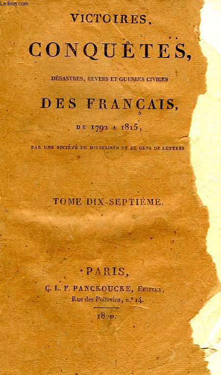 VICTOIRES, CONQUETES, DESASTRES, REVERS ET GUERRES CIVILES DES FRANCAIS, DE 1792 A 1815, TOME XVII