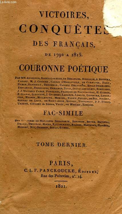 VICTOIRES, CONQUETES, DESASTRES, REVERS ET GUERRES CIVILES DES FRANCAIS, DE 1792 A 1815, COURONNE POETIQUE, TOME DERNIER