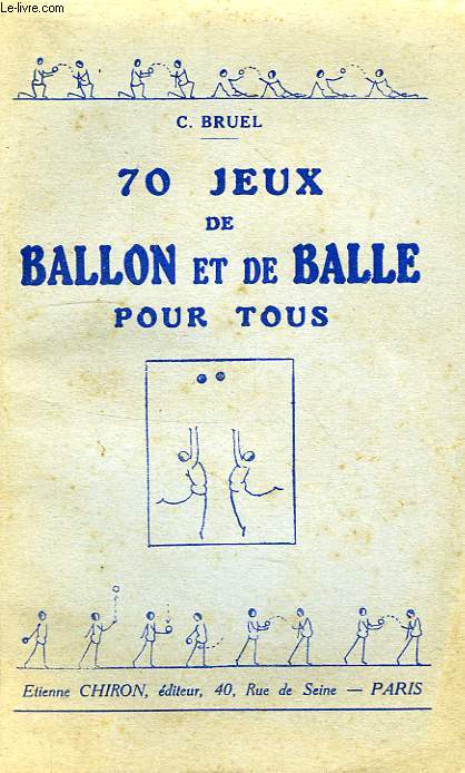 70 JEUX DE BALLON ET DE BALLE POUR TOUS