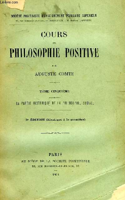 COURS DE PHILOSOPHIE POSITIVE, TOME V, CONTENANT LA PARTIE HISTORIQUE DE LA PHILOSOPHIE SOCIALE