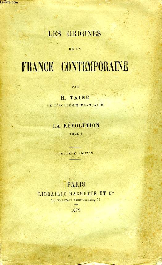 LES ORIGINES DE LA FRANCE CONTEMPORAINE, LA REVOLUTION, TOME I