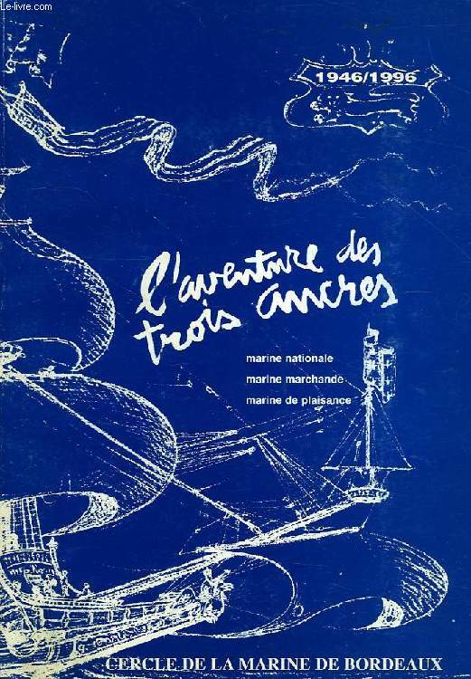 L'AVENTURE DES TROIS ANCRES, 1946-1996