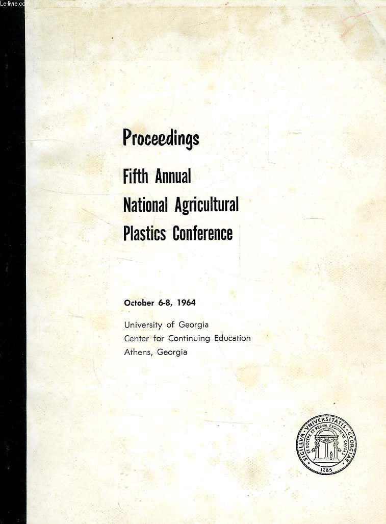 PROCEEDINGS, FIFTH ANNUAL NATIONAL AGRICULTURAL PLASTICS CONFERENCE, OCT; 6-8, 1964