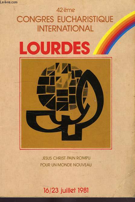 42e CONGRES EUCHARISTIQUE INTERNATIONAL, LOURDES 16-23 JUILLET 1981