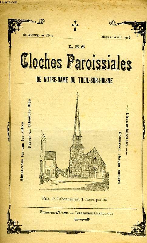 LES CLOCHES PAROISSIALES DE NOTRE-DAME DU THEIL-SUR-HUISNE, 6e ANNEE, N 2, MARS-AVRIL 1915