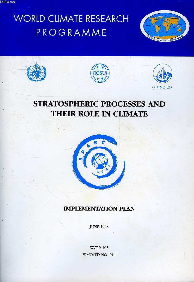 WORLD CLIMATE PROGRAMME RESEARCH, JUNE 1998, STRATOSPHERIC PROCESSES AND THEIR ROLE IN CLIMATE, IMPLEMENTATION PLAN (WCRP-105, WMO/TD-N 914)