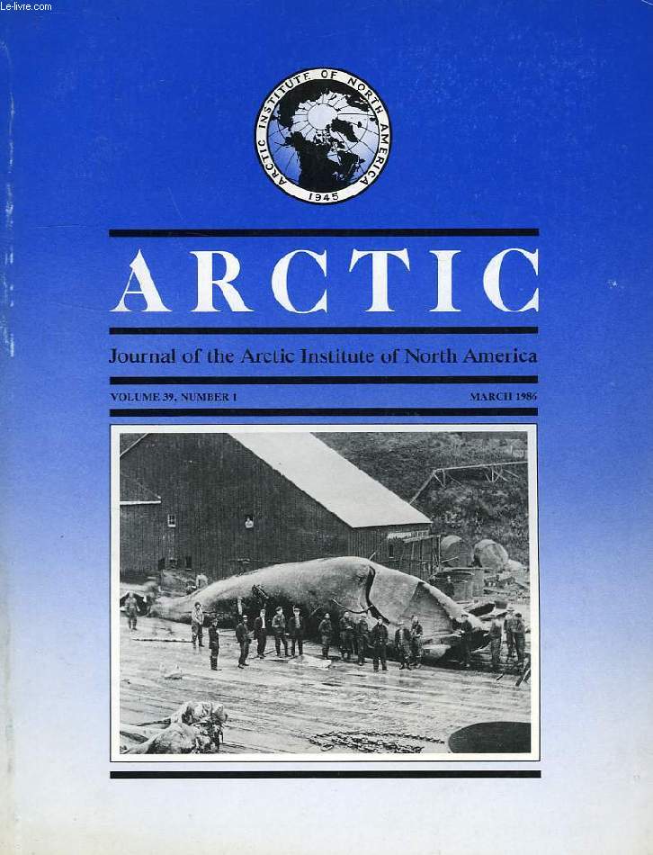 ARCTIC, JOURNAL OF THE ARCTIC INSTITUTE OF NORTH AMERICA, VOL. 39, N 1, MARCH 1986