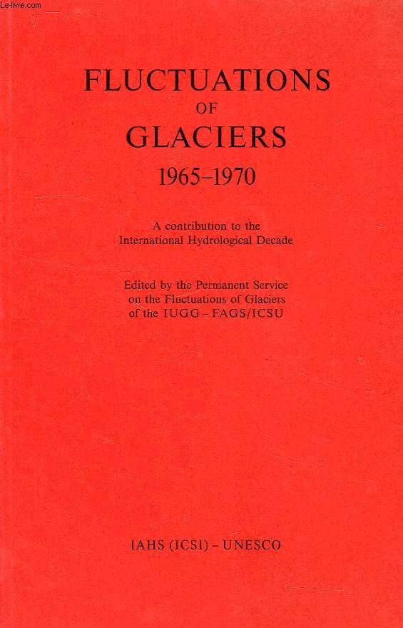 FLUCUATIONS OF GLACIERS, 1965-1970, A CONTRIBUTION TO THE INTERNATIONAL HYDROLOGICAL DECADE