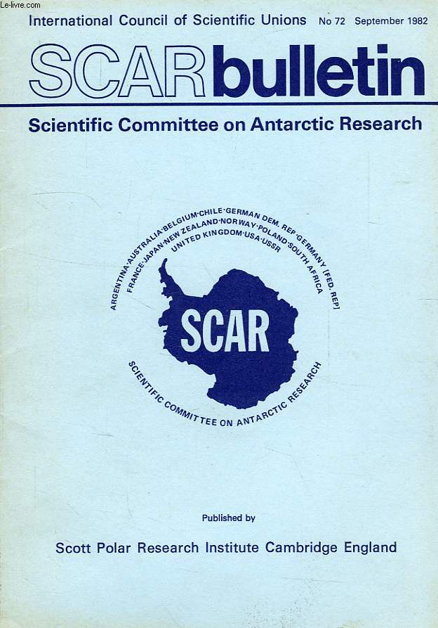 SCAR BULLETIN, INTERNATIONAL COUNCIL OF SCIENTIFIC UNIONS, N 72, SEPT. 1982