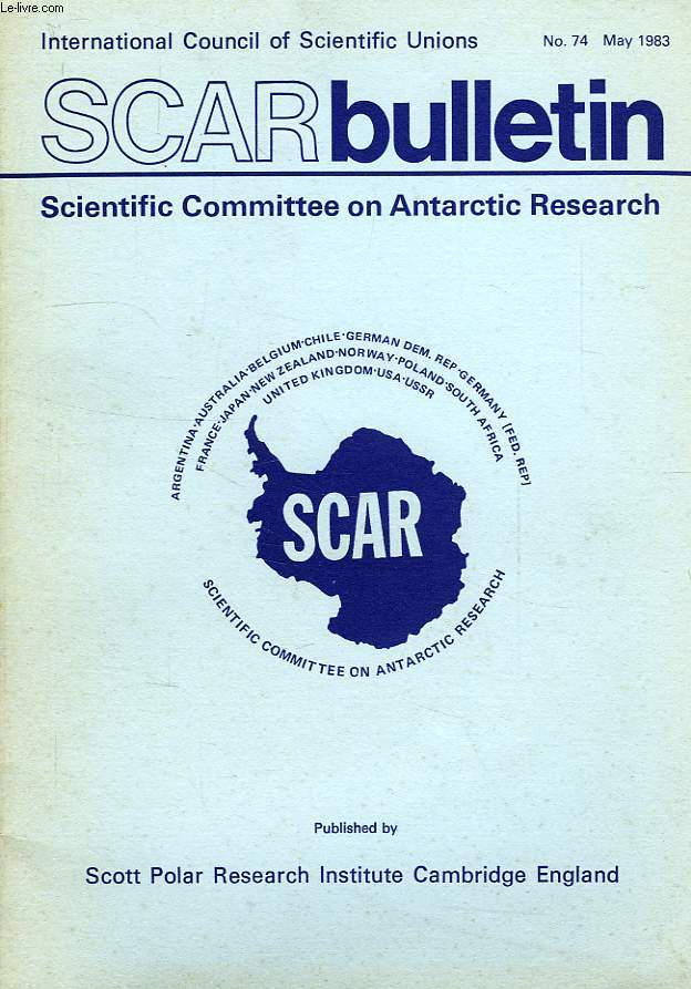 SCAR BULLETIN, INTERNATIONAL COUNCIL OF SCIENTIFIC UNIONS, N 74, MAY 1983