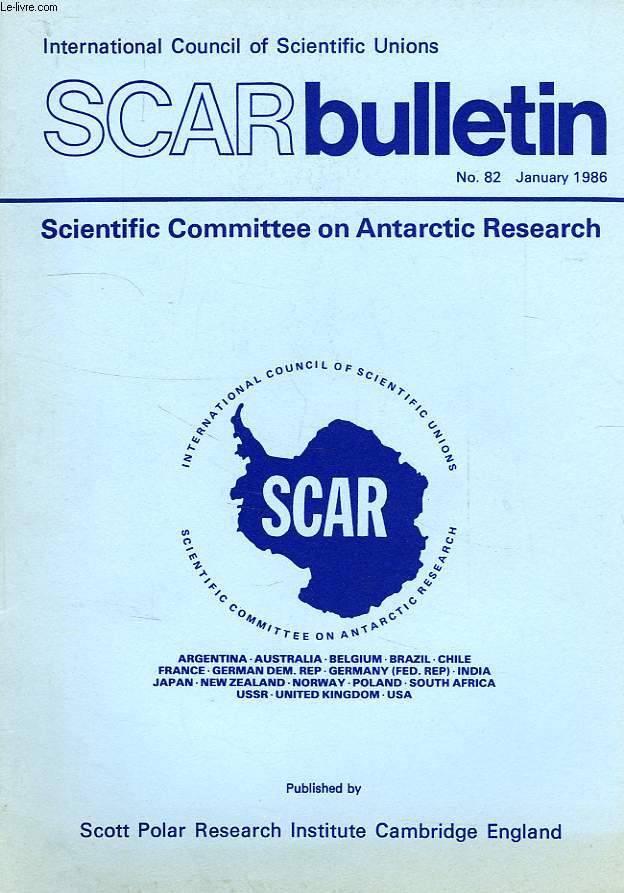 SCAR BULLETIN, INTERNATIONAL COUNCIL OF SCIENTIFIC UNIONS, N 82, JAN. 1986