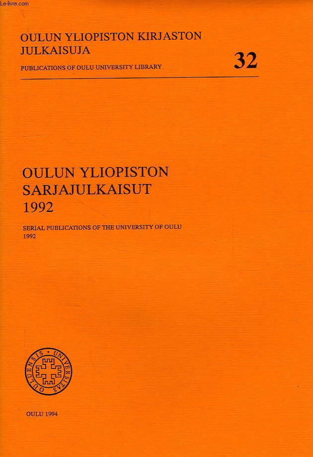 OULUN YLIOPISTON KIRJASTON JULKAISUJA, PUBLICATIONS OF OULU UNIVERSITY LIBRARY, N 32, OULUN YLIOPISTON SARJAJULKAISUT, 1992