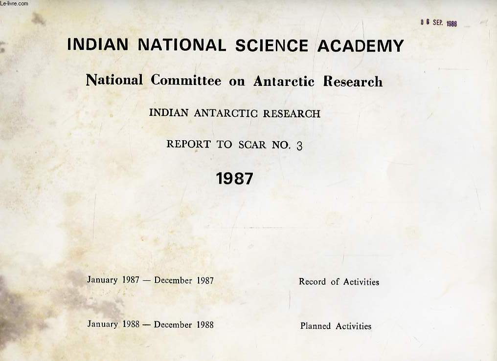 INDIAN NATIONAL SCIENCE ACADEMY, NATIONAL COMMITTEE ON ANTARCTIC RESEARCH, INDIAN ANTRACTIC RESEARCH, REPORT TO SCAR N 3, 1987