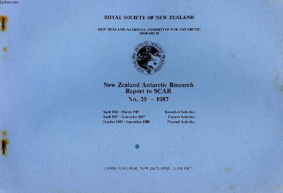 ROYAL SOCIETY OF NEW ZEALAND, NEW ZEALAND NATIONAL COMMITTEE FOR ANTARCTIC RESEARCH, REPORT TO SCAR N 29, 1987