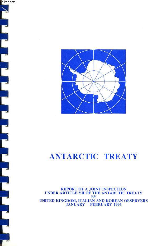 ANTARCTIC TREATY, REPORT OF A JOINT INSPECTION UNDER ARTICLE VII OF THE ANTARCTIC TREATY BY UK, ITALIAN AND KOREAN OBSERVERS, JAN.-FEB. 1993