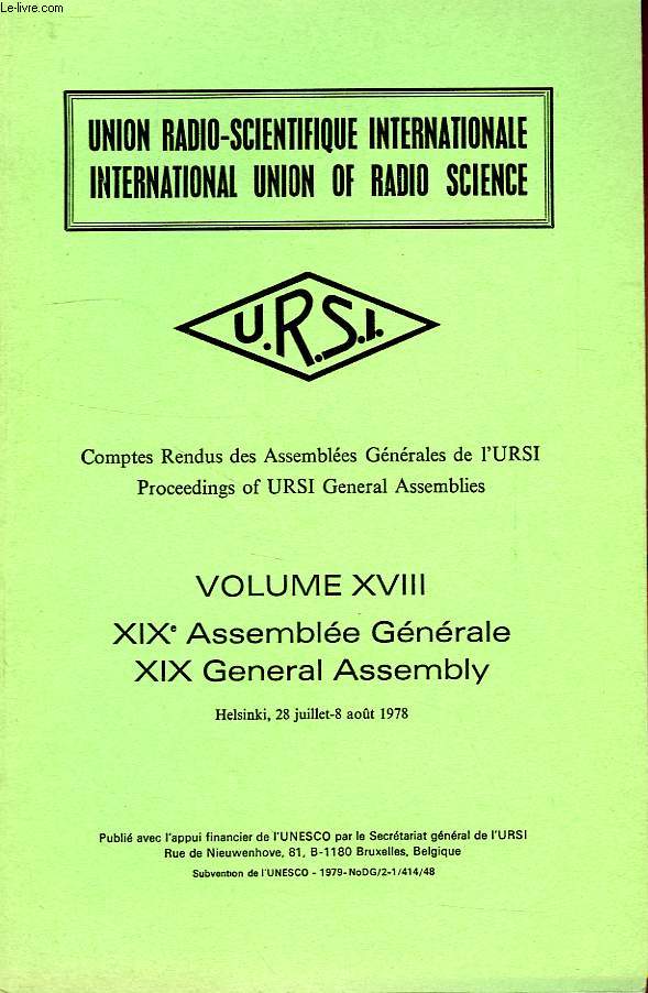 COMPTES RENDUS DES ASSEMBLEES GENERALES DE L'URSI, PROCEEDINGS OF URSI GENERAL ASSEMBLIES, VOL. XVIII, XIXe ASSEMBLEE GENERALE, XIX GENERAL ASSEMBLY, HELSINKI, JUILLET-AOUT 1978