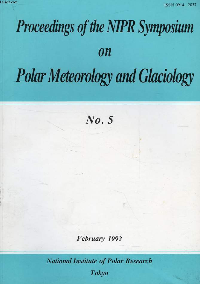 PROCEEDINGS OF THE NIPR SYMPOSIUM ON POLAR METEOROLOGY AND GLACIOLOGY, N 5, 1992