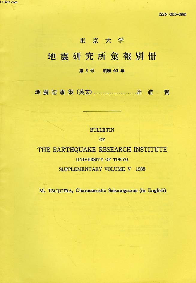 BULLETIN OF THE EARTHQUAKE RESEARCH INSTITUTE, UNIVERSITY OF TOKYO, SUPPLEMENTARY VOL. V, 1988, CHARACTERISTIC SEISMOGRAMS