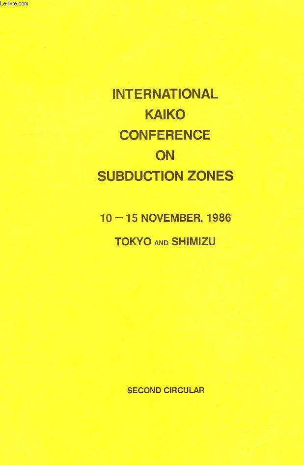 INTERNATIONAL KAIKO CONFERENCE ON SUBDUCTION ZONES, 10-15 NOV. 1986, TOKYO & SHIMIZU