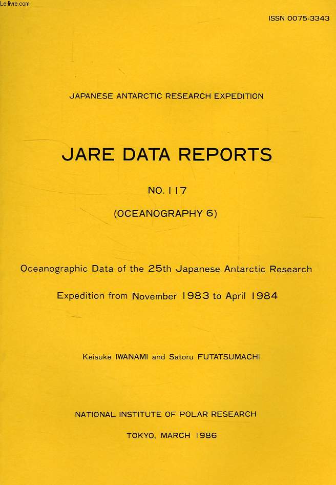 JARE DATA REPORTS, N 117, OCEANOGRAPHY 6, OCEANOGRAPHIC DATA OF THE 25th JAPANESE ANTARCTIC RESEARCH EXP. FROM NOV. 1983 TO APRIL 1984