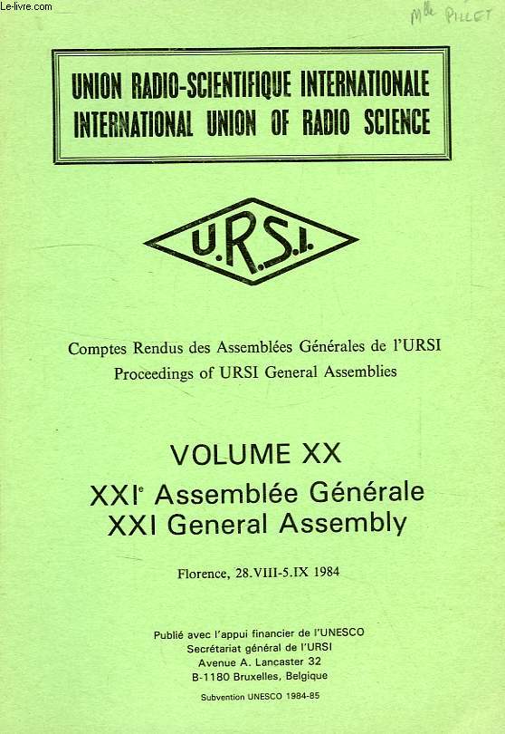 COMPTES RENDUS DES ASSEMBLEES GENERALES DE L'URSI, PROCEEDINGS OF URSI GENERAL ASSEMBLIES, VOL. XX, XXIe ASSEMBLEE GENERALE, XXI GENERAL ASSEMBLY, FLORENCE, 28 AOUT - 5 SEPT. 1984