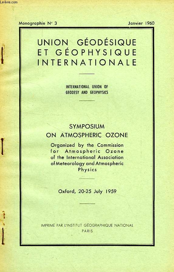 UNION GEODESIQUE ET GEOPHYSIQUE INTERNATIONALE, MONOGRAPHIE N 3, JAN. 1960, SYMPOSIUM ON ATMOSPHERIC OZONE, OXFORD, JULY 1959