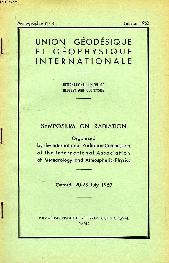 UNION GEODESIQUE ET GEOPHYSIQUE INTERNATIONALE, MONOGRAPHIE N 4, JAN. 1960, SYMPOSIUM ON RADIATION, OXFORD, JULY 1959