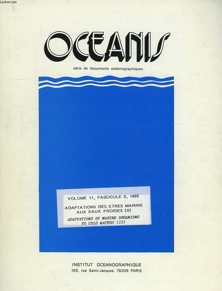 OCEANIS, SERIE DE DOCUMENTS OCEANOGRAPHIQUES, VOL. 11, FASC. 2, 1985, ADAPTATION DES ETRES MARINS AUX EAUX FROIDES (II)
