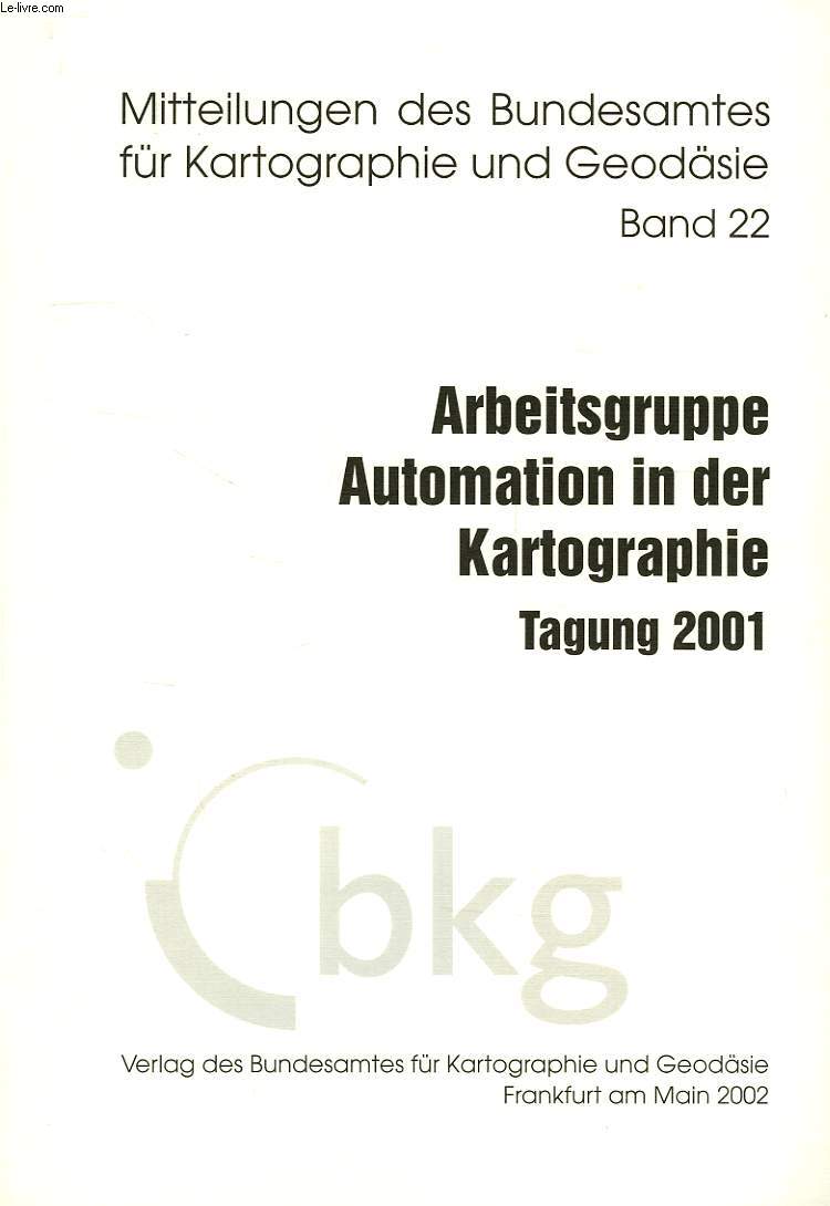 MITTEILUNGEN DES BUNDESAMTES FUR KARTOGRAPHIE UND GEODASIE, BAND 22, ARBEITSGRUPPE AUTOMATION IN DER KARTOGRAPHIE, TAGUNG 2001