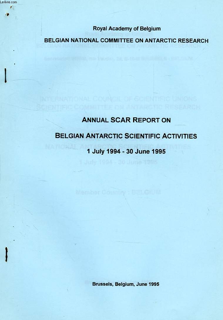 ROYAL ACADEMY OF BELGIUM, BELGIAN NATIONAL COMMITTEE ON ANTARCTIC RESEARCH, ANNUAL SCAR REPORT ON NATIONAL ANTARCTIC SCIENTIFIC ACTIVITIES, 1 JULY 1994 - 30 JUNE 1995