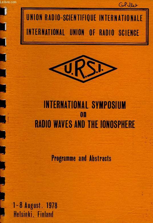 URSI, INTERNATIONAL SYMPOSIUM ON RADIO WAVES AND THE IONOSPHERE, HELSINKI, AUG. .1978, PROGRAMME AND ABSTRACTS