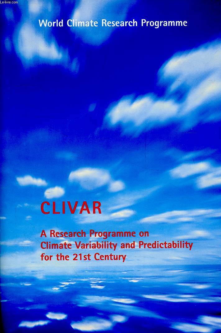 CLIVAR, A RESEARCH PROGRAMME ON CLIMATE VARIABILITY AND PREDICTABILITY, FOR THE 21st CENTURY