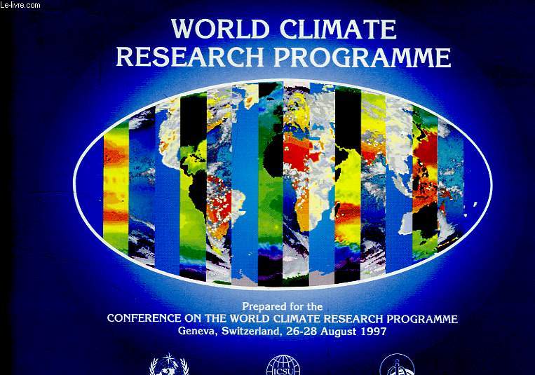 WORLD CLIMATE RESEARCH PROGRAMME, PREPARED FOR THE CONFERENCE ON THE WORLD CLIMATE RESEARCH PROGRAMME, GENEVA, AUGUST 1997