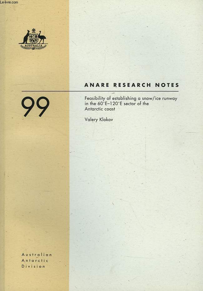ANARE RESEARCH NOTES, 99, FEASIBILITY OF ESTABLISHING A SNOW/ICE RUNWAY IN THE 60 E-120 E SECTOR OF THE ANTARCTIC COAST