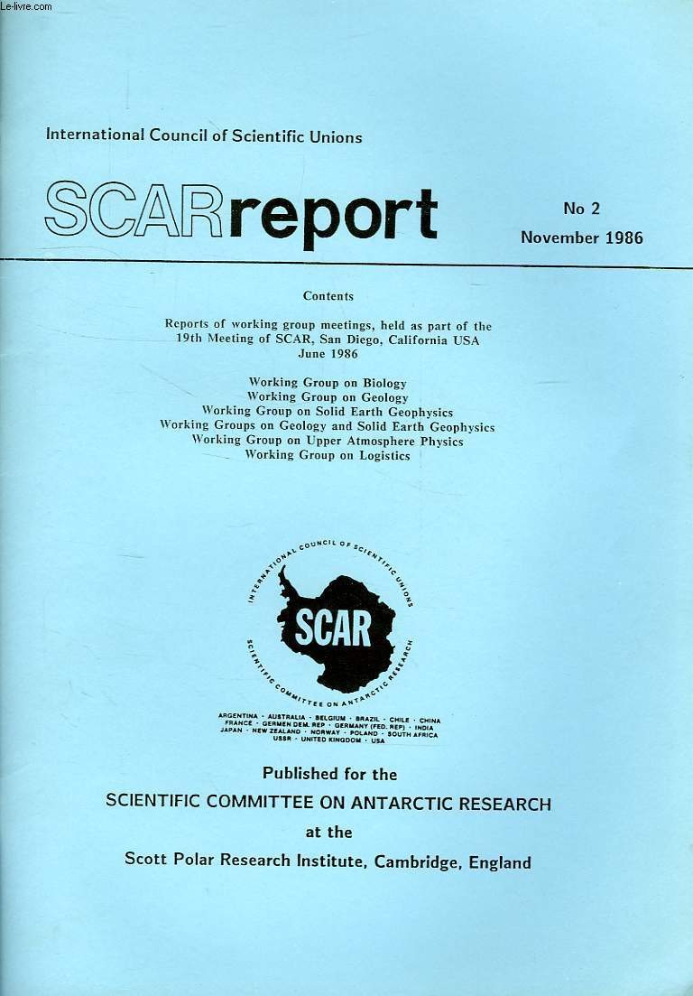 SCAR REPORT, N 2, NOV. 1986, REPORT OF WORKING GROUP MEETINGS, HELD AS PART OF THE 19th MEETING OF SCAR, SAN DIEGO, CA, JUNE 1986