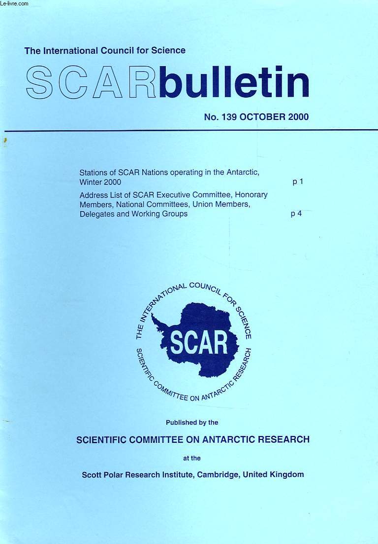 SCAR BULLETIN, N 139, OCT. 2000, STATIONS OF SCAR NATIONS OPERATING IN THE ANTARCTIC, WINTER 2000, ADDRESS LIST OF SCAR EXECUTIVE COMMITTEE, HONORARY MEMBERS, NATIONAL COMMITTEES, UNION MEMBERS, DELEGATES AND WORKING GROUPS