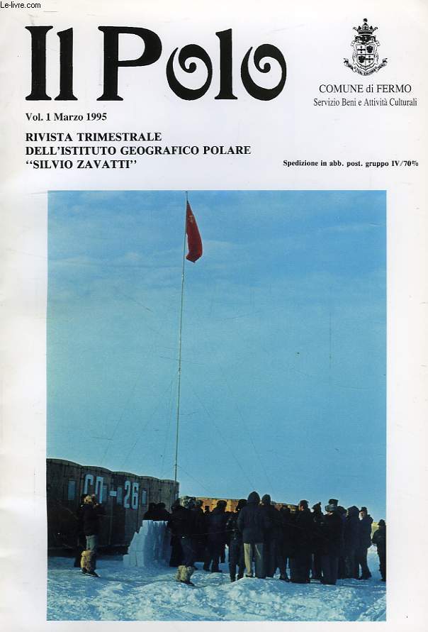 IL POLO, RIVISTA TRIMESTRIALE DELL'ISTITUTO GEOGRAFICO POLARE 'SILVIO ZAVATTI', VOL. 1, MARZO 1995