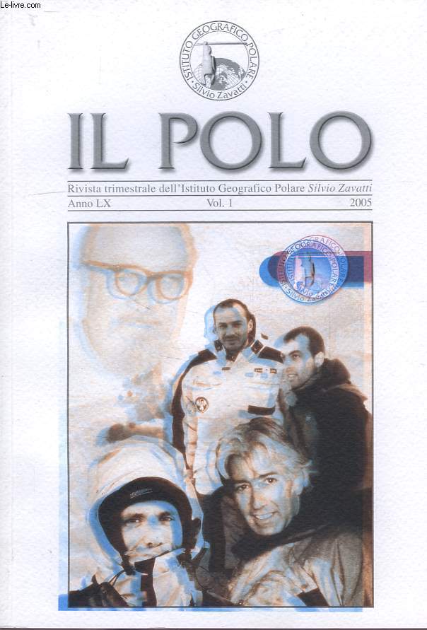 IL POLO, RIVISTA TRIMESTRIALE DELL'ISTITUTO GEOGRAFICO POLARE 'SILVIO ZAVATTI', ANNO LX, VOL. 1, 2005