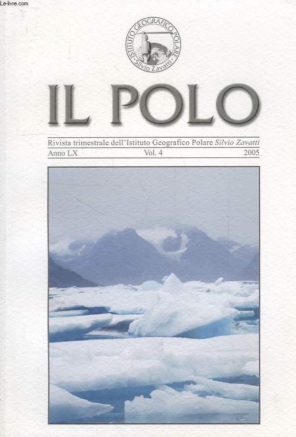 IL POLO, RIVISTA TRIMESTRIALE DELL'ISTITUTO GEOGRAFICO POLARE 'SILVIO ZAVATTI', ANNO LX, VOL. 4, 2005