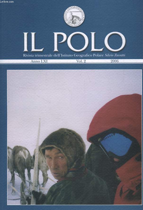 IL POLO, RIVISTA TRIMESTRIALE DELL'ISTITUTO GEOGRAFICO POLARE 'SILVIO ZAVATTI', ANNO LXI, VOL. 2, 2006