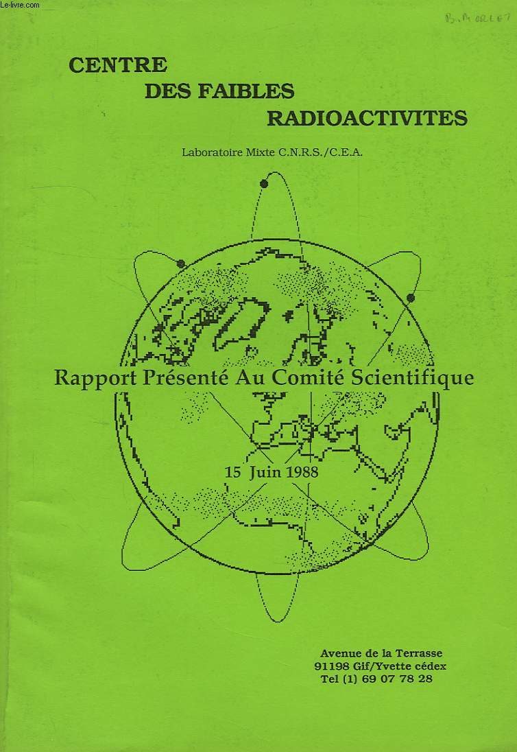 CENTRE DES FAIBLES RADIOACTIVITES, LABORATOIRE MIXTE CNRS/CEA, RAPPORT PRESENTE AU COMITE SCIENTIFIQUE, 15 JUIN 1988