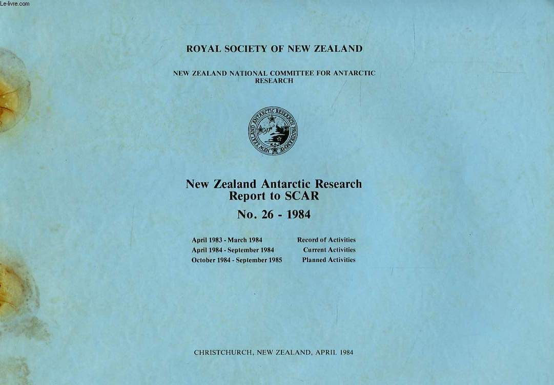 ROYAL SOCIETY OF NEW ZEALAND, NEW ZEALAND NATIONAL COMMITTEE FOR ANTARCTIC RESEARCH, NEW ZEALAND ANTARCTIC RESEARCH, REPORT TO SCAR N 26, 1984
