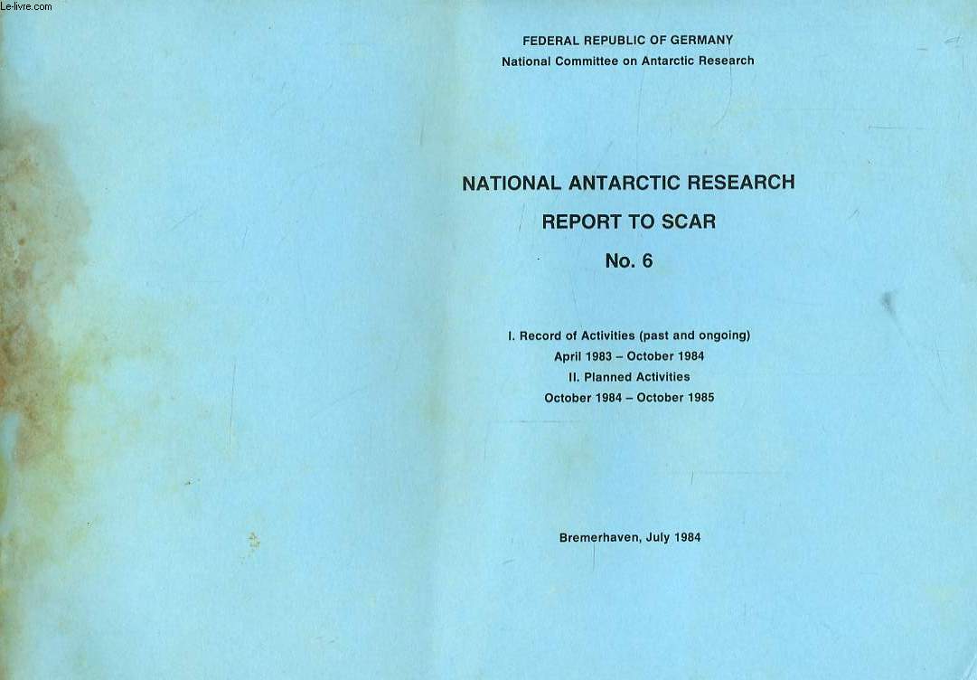 FEDERAL REPUBLIC OF GERMANY, NATIONAL COMMITTEE ON ANTARCTIC RESEARCH, NATIONAL ANTARCTIC RESEARCH, REPORT TO SCAR N 6