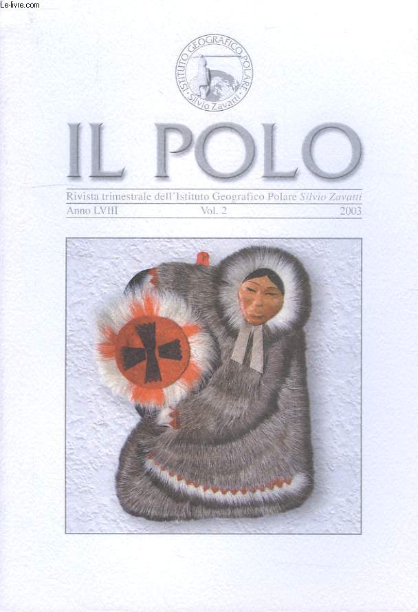IL POLO, RIVISTA TRIMESTRIALE DELL'ISTITUTO GEOGRAFICO POLARE 'SILVIO ZAVATTI', ANNO LVIII, VOL. 2, 2003
