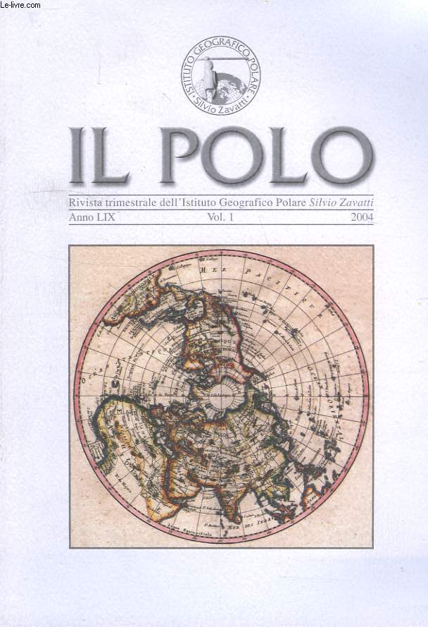 IL POLO, RIVISTA TRIMESTRIALE DELL'ISTITUTO GEOGRAFICO POLARE 'SILVIO ZAVATTI', ANNO LIX, VOL. 1, 2004