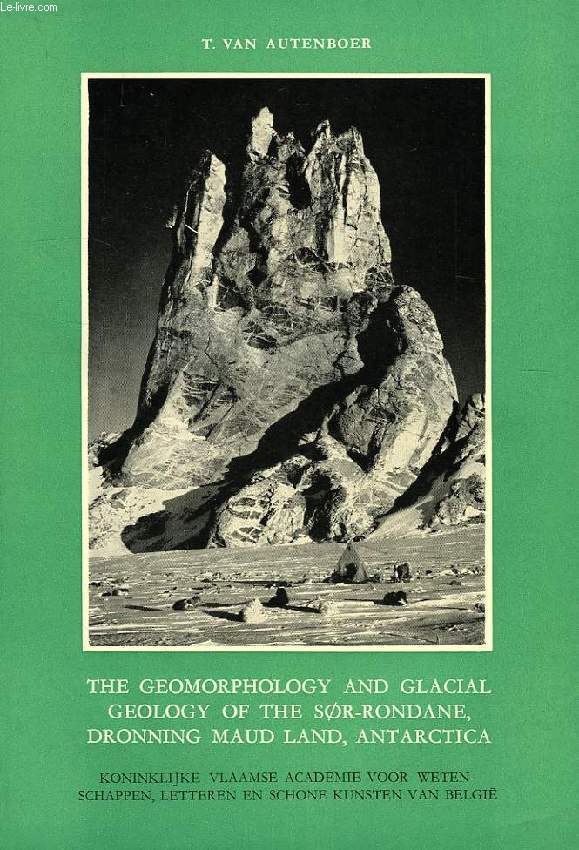 THE GEOMORPHOLOGY AND GLACIAL GEOLOGY OF THE SOR-RONDANE, DRONNING MAUD LAND, ANTARCTICA